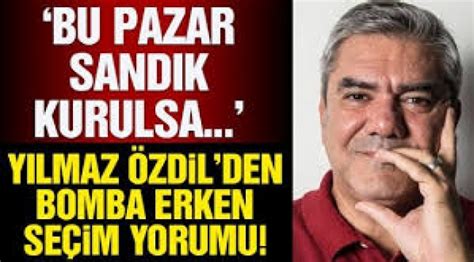 Y­ı­l­m­a­z­ ­Ö­z­d­i­l­’­d­e­n­ ­e­r­k­e­n­ ­s­e­ç­i­m­ ­y­o­r­u­m­u­:­ ­A­K­P­ ­k­a­y­b­e­d­e­c­e­k­!­